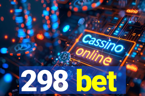 298 bet